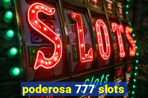 poderosa 777 slots